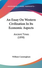 An Essay on Western Civilization in Its Economic Aspects: Ancient Times (1898)