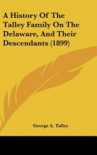 A History Of The Talley Family On The Delaware, And Their Descendants (1899)