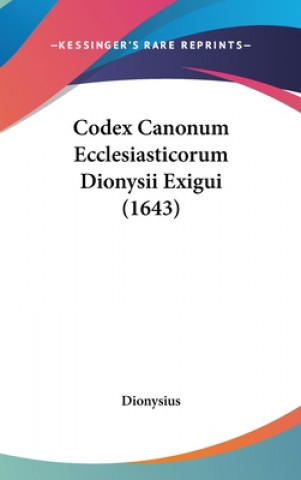 Codex Canonum Ecclesiasticorum Dionysii Exigui (1643)