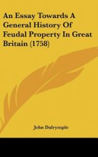 An Essay Towards A General History Of Feudal Property In Great Britain (1758)