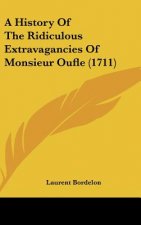 A History Of The Ridiculous Extravagancies Of Monsieur Oufle (1711)