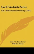 Carl Friedrich Zelter: Eine Lebensbeschreibung (1861)