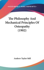 The Philosophy And Mechanical Principles Of Osteopathy (1902)
