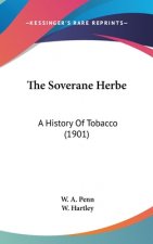 The Soverane Herbe: A History Of Tobacco (1901)