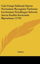 Caii Crispi Sallustii Opera Novissime Recognita Varietate Lectionum Notulisque Selectis Aucta Studiis Societatis Bipontinae (1779)