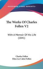 The Works Of Charles Follen V2: With A Memoir Of His Life (1841)