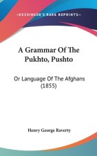 A Grammar Of The Pukhto, Pushto: Or Language Of The Afghans (1855)