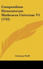 Compendium Elementorum Matheseos Universae V1 (1742)