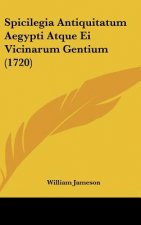 Spicilegia Antiquitatum Aegypti Atque Ei Vicinarum Gentium (1720)