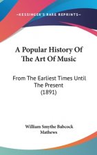 A Popular History of the Art of Music: From the Earliest Times Until the Present (1891)