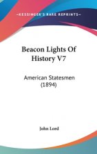 Beacon Lights Of History V7: American Statesmen (1894)