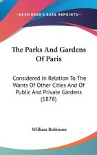 The Parks and Gardens of Paris: Considered in Relation to the Wants of Other Cities and of Public and Private Gardens (1878)