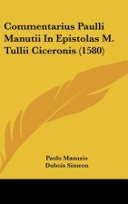 Commentarius Paulli Manutii in Epistolas M. Tullii Ciceronis (1580)