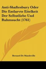 Anti-Shaftesbury Oder Die Entlarvte Eitelkeit Der Selbstliebe Und Ruhmsucht (1761)