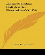 Antiquitates Italicae Medii Aevi Sive Dissertationes V5 (1774)