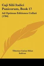 Caji Silii Italici Punicorum, Book 17: Ad Optimas Editiones Collati (1784)