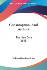 Consumption, And Asthma: The New Cure (1845)