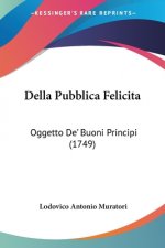 Della Pubblica Felicita: Oggetto De' Buoni Principi (1749)