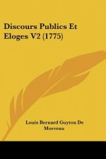 Discours Publics Et Eloges V2 (1775)