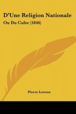 D'Une Religion Nationale: Ou Du Culte (1846)