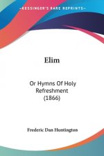 Elim: Or Hymns Of Holy Refreshment (1866)