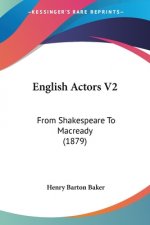 English Actors V2: From Shakespeare To Macready (1879)