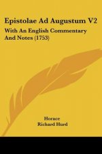 Epistolae Ad Augustum V2: With An English Commentary And Notes (1753)
