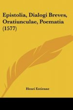 Epistolia, Dialogi Breves, Oratiunculae, Poematia (1577)