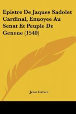 Epistre De Jaques Sadolet Cardinal, Enuoyee Au Senat Et Peuple De Geneue (1540)