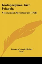 Erotopaegnion, Sive Priapeia: Veterum Et Recentiorum (1798)