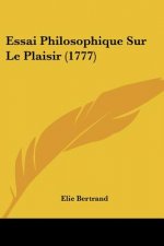 Essai Philosophique Sur Le Plaisir (1777)