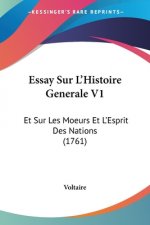 Essay Sur L'Histoire Generale V1: Et Sur Les Moeurs Et L'Esprit Des Nations (1761)