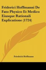 Friderici Hoffmanni De Fato Physico Et Medico Eiusque Rationali Explicatione (1724)
