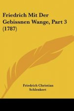 Friedrich Mit Der Gebissnen Wange, Part 3 (1787)