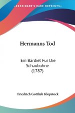Hermanns Tod: Ein Bardiet Fur Die Schaubuhne (1787)