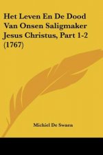 Het Leven En De Dood Van Onsen Saligmaker Jesus Christus, Part 1-2 (1767)