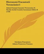 Hieronymi Fracastorii Veronensisv1: Adami Fumani Canonici Veronensis, Et Nicolai Archii Comitis Carminum Editio II (1739)