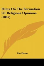Hints On The Formation Of Religious Opinions (1867)