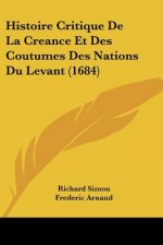 Histoire Critique De La Creance Et Des Coutumes Des Nations Du Levant (1684)