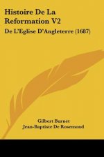 Histoire De La Reformation V2: De L'Eglise D'Angleterre (1687)