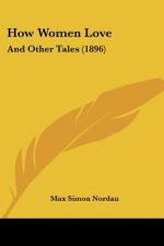 How Women Love: And Other Tales (1896)