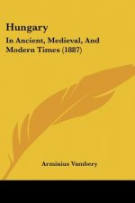 Hungary: In Ancient, Medieval, And Modern Times (1887)