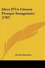 Idees D'Un Citoyen Presque Sexagenaire (1787)