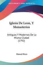 Iglesia De Leon, Y Monasterios: Antiguos Y Modernos De La Misma Ciudad (1792)
