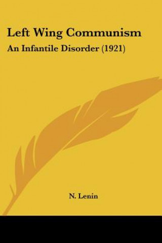 Left Wing Communism: An Infantile Disorder (1921)