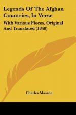 Legends Of The Afghan Countries, In Verse: With Various Pieces, Original And Translated (1848)