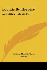 Lob Lie By The Fire: And Other Tales (1895)
