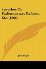 Speeches On Parliamentary Reform, Etc. (1866)