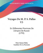 Voyages De M. P. S. Pallas V5: En Differentes Provinces De L'Empire De Russie (1793)