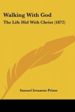 Walking With God: The Life Hid With Christ (1872)